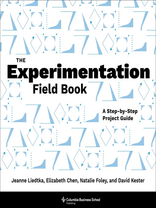 Title details for The Experimentation Field Book by Jeanne Liedtka - Available